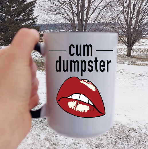 Cum Dumpster....